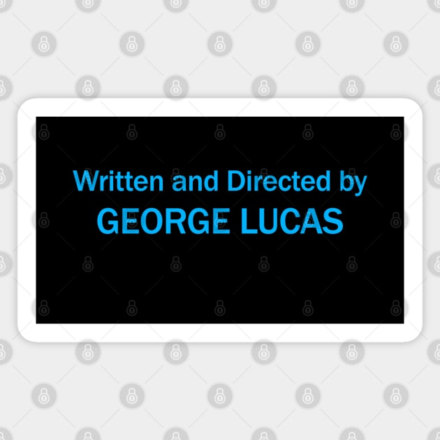 Written and Directed by George Lucas Sticker by Triad Of The Force